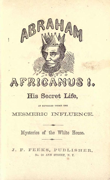 Pamphlet Cover, Abraham Africanus I, His Secret Life, As Revealed Under The Mesmeric Influence. Mysteries Of The White House